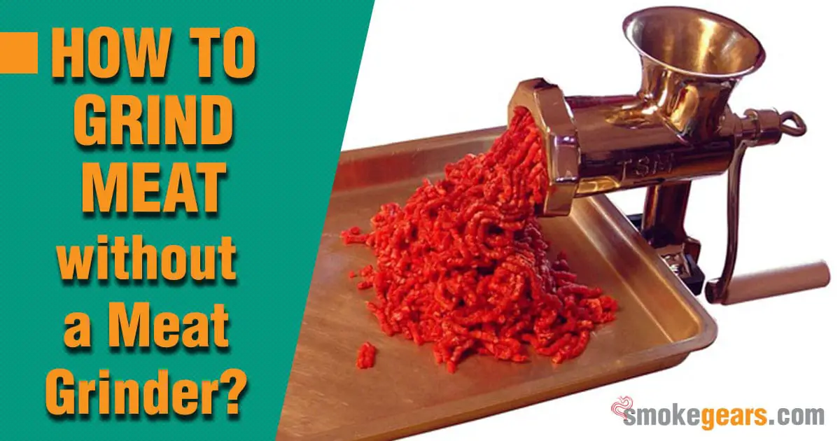 How to Grind Meat without a Meat Grinder?