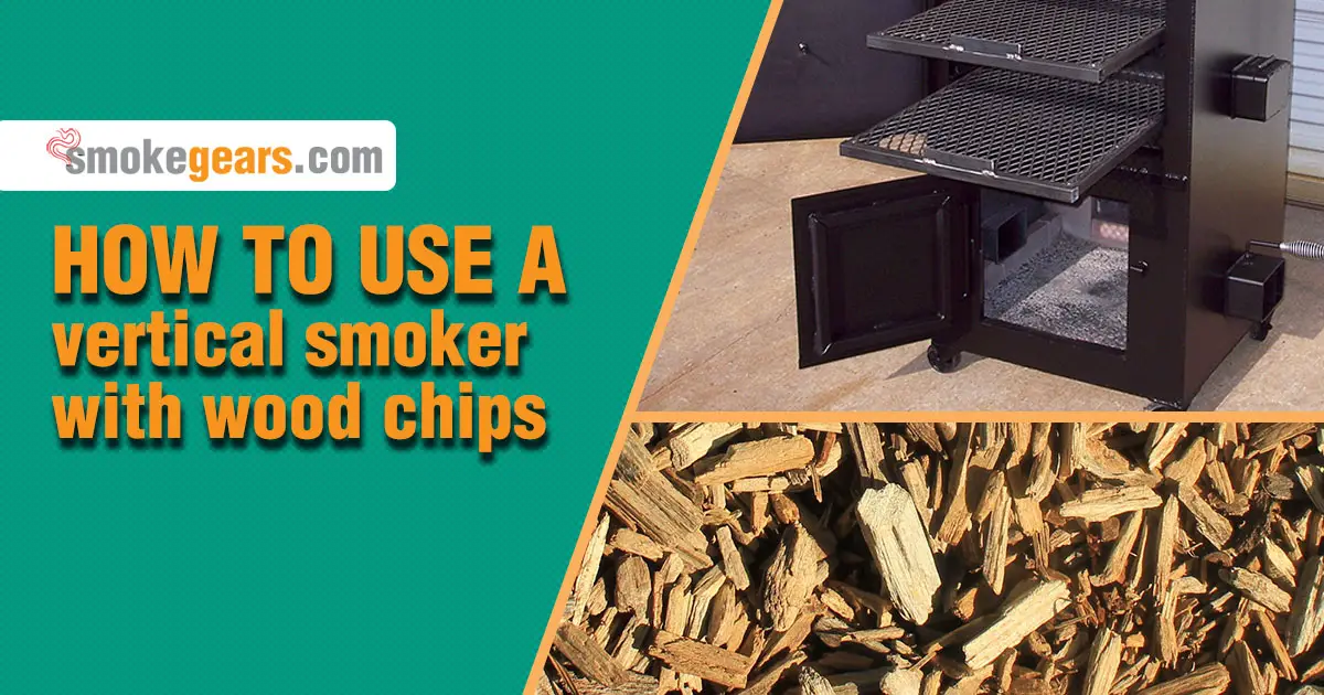 How to use a vertical smoker with wood chips