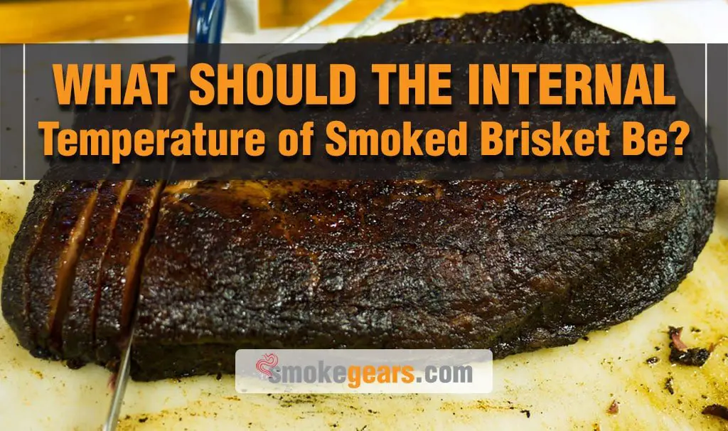 What Should the Internal Temperature of Smoked Brisket Be