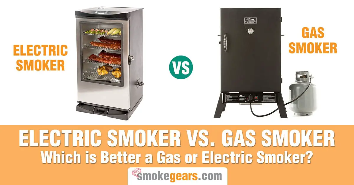 Electric Smoker vs Gas Smoker