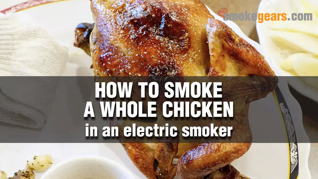 How to smoke a whole chicken in an electric smoker