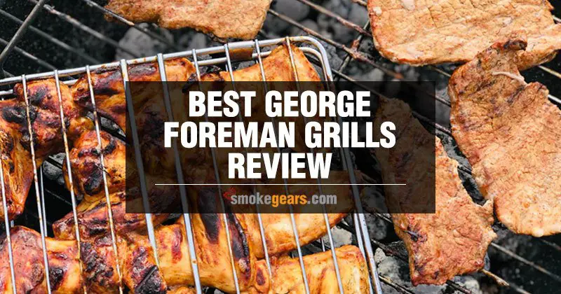 Best george foreman grills review