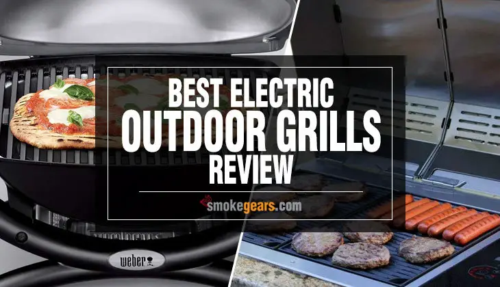 Best Outdoor Electric Grill Reviews