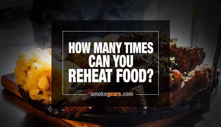 How Many Times Can You Reheat Food?