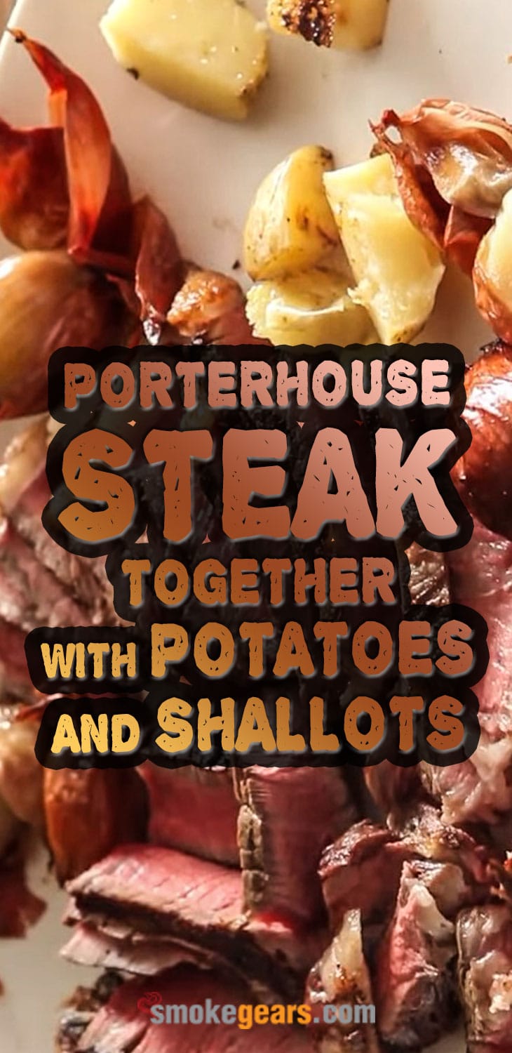 Porterhouse Steak Together with Potatoes and Shallots