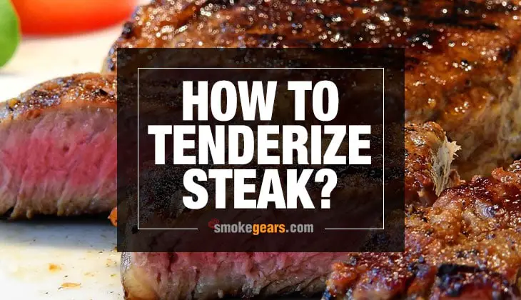 How to Tenderize Steak?