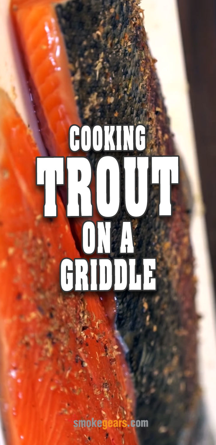 Cooking trout on a griddle