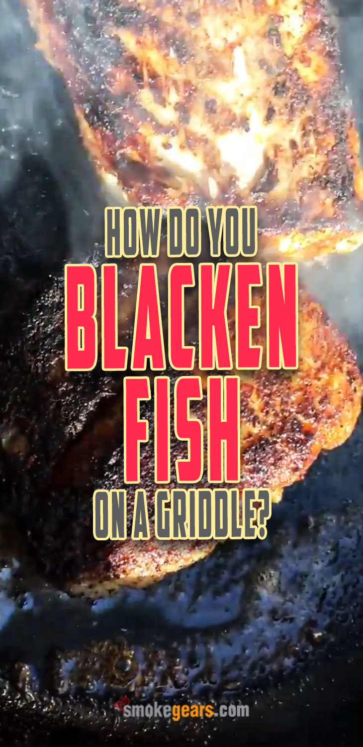 How to blacken fish on a griddle?